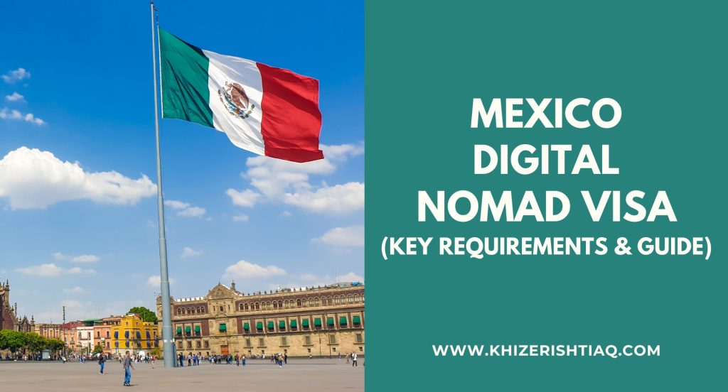 Mexico-Digital-Nomad-Visa-Khizer-Ishtiaq